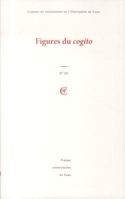 Cahiers de philosophie de l'université de Caen, n° 50/2013 : Figures du cogito
