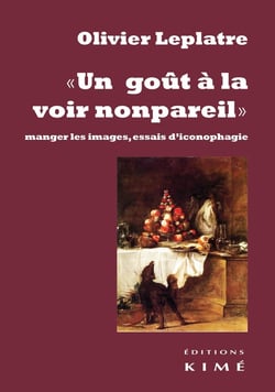 Un goût à la voir non pareil - manger les images, essais d'iconophagie