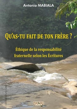 Qu'as-tu fait de ton frere? ethique de la responsabilite fraternelle selon les ecritures.