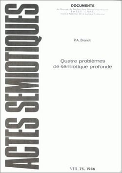 Actes sémiotiques, document, n° 75/1986 : P. A. Brandt, Quatre problèmes de sémiotique de l'énoncé