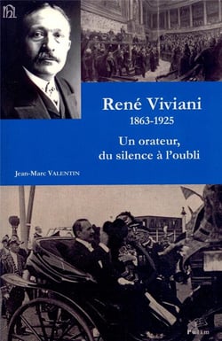 René Viviani 1863-1925 : Un orateur, du silence à l'oubli