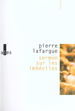 Sermon sur les imbéciles : Prononcé dans ma cave avec toutes sortes de précautions fantastiques