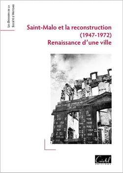 Saint-Malo et la reconstruction (1947-1972) : Renaissance d'une ville