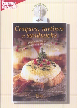 Croques, tartines et sandwichs pour brunchs, gouters, pique-niques et autres petites faims