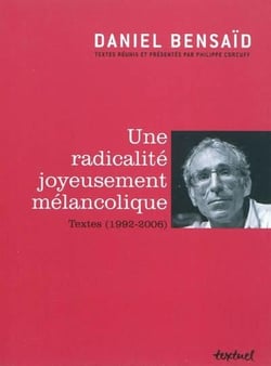Une radicalité joyeusement mélancolique - textes (1992-2006)
