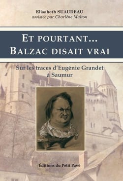 Et pourtant... balzac disait vrai - sur les traces d'eugénie grandet à saumur