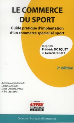 Le commerce du sport - guide pratique d'implantation d'un commerce specialisé sport (2e édition)
