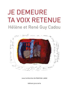 Je demeure ta voix retenue : helene et rene guy cadou