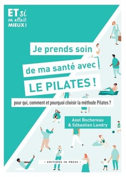Je prends soin de ma santé avec le Pilates ! pour qui, comment et pourquoi choisir la méthode Pilates ?
