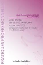 Guide pratique des lois du 2 janvier 2002 et du 4 mars 2002 - comparaison entre les droits des malades et les droits des usagers