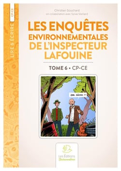 Lire & écrire : cycle 3 - les enquêtes environnementales de l'inspecteur Lafouine t.6