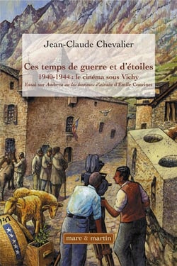 Ces temps de guerre et d'étoile - 1940-1944 : le cinéma sous vichy - essai sur andorra ou les hommes d'airain d'emile couzinet