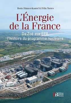 L'énergie de la france - de zoé aux epr, l'histoire du programme nucléaire