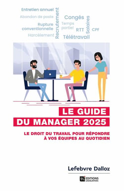 Guide du manager 2025. 8e éd. - Le droit du travail pour répondre à vos équipes au quotidien