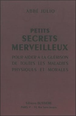 Petits secrets merveilleux - pour aider à la guérison de toutes les maladies physiques et morales