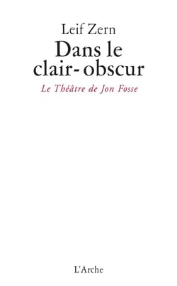 Dans le clair-obscur : Le théâtre de Jon Fosse