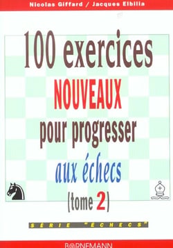 100 exercices nouveaux progresser aux echecs