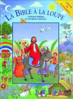 La Bible à la loupe - 9 histoires bibliques - 320 détails à découvrir - jusqu'à 5 ans