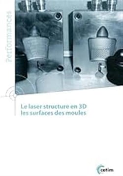 Le laser structure en 3d - les surfaces des moules