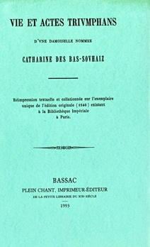Vie et actes triumphans d'une damoiselle nommée Catharine des Bas-Souhaiz