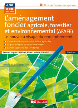 L'aménagement foncier agricole, forestier et environnemental (AFAFE) : le nouveau visage du remembrement (2e édition)