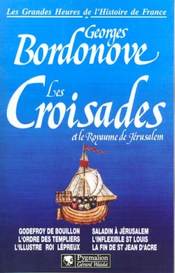 Les croisades et le royaume br - godefroy de bouillon, l'ordre des templiers, l'illustre roi lepreux