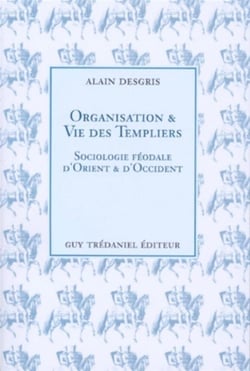 Organisation et vie des templiers - Sociologie féodale d'Orient et d'Occident