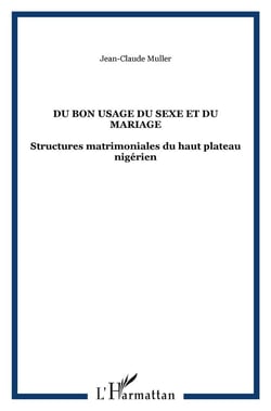 Du bon usage du sexe et du mariage - structures matrimoniales du haut plateau nigerien