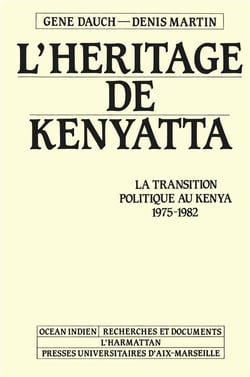 L'heritage de kenyatta - la transition politique au kenya - 1975-1982