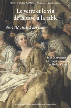 Le Verre et le vin de la cave à la table du 17e siècle à nos jours