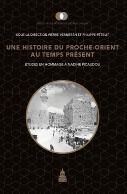 Une histoire du Proche-Orient au temps présent : études en hommage à Nadine Picaudou