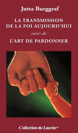 La transmission de la foi - l'art de pardonner