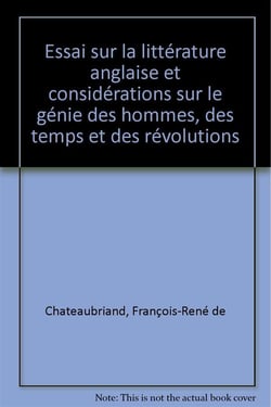 Essai sur la littérature anglaise et considerations sur le génie des hommes des temps et des révolution