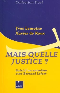 Mais quelle justice ? - suivi d' un entretien avec bernard lefort