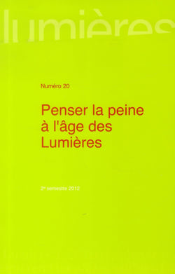 LUMIERES, NO 20/2012-2. PENSER LA PEINE A L'AGE DES LUMIERES