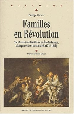 Familles en Révolution : Vie et relations familiales en Île-de-France, changements et continuités (1775-1825)