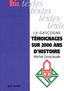 La gascogne temoignages sur 2000 ans d'histoire