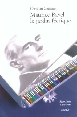 Maurice Ravel, le jardin féerique