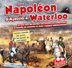 JE REUSSIS : Napoléon d'Ajaccio à Waterloo