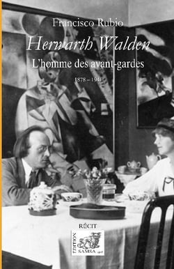 Herwarth Walden : l'homme des avant-gardes (1878 - 1941)