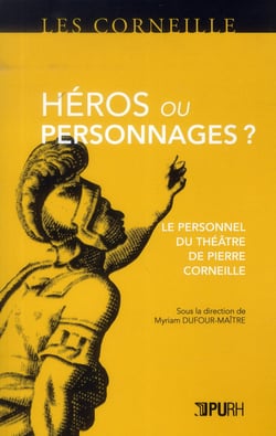 Héros ou personnages ? : Le personnel du théâtre de Pierre Corneille