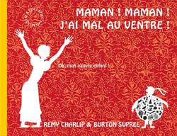 Maman ! maman ! - j'ai mal au ventre