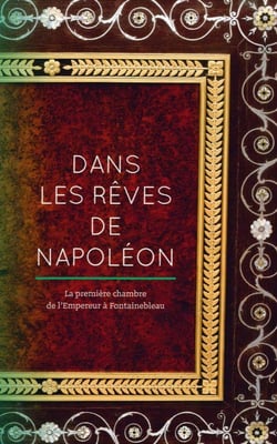 Dans les rêves de Napoléon - la première chambre de l'Empereur à Fontainebleau