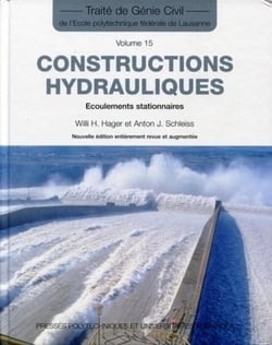 Constructions hydrauliques : Écoulements stationnaires -Traité de génie civil vol. 15