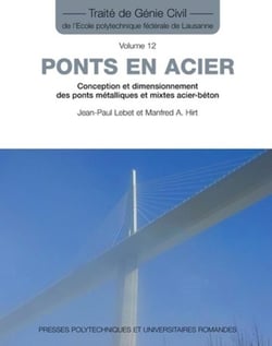 Ponts en acier Tome 12 : Conception et dimensionnement des ponts métalliques et mixtes acier-béton
