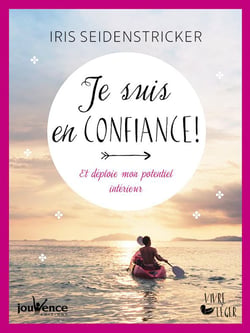 Je suis en confiance ! et déploie mon potentiel intérieur