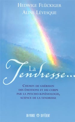 La tendresse - Chemin de guérison des émotions et du corps par la psycho-kinésiologie sciec tendres