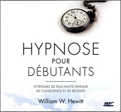 Hypnose pour débutants - atteignez de plus hauts niveaux de conscience et de réussite