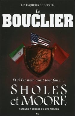 Le bouclier - les enquêtes de decker t.2 - et si einstein avait tout faux...