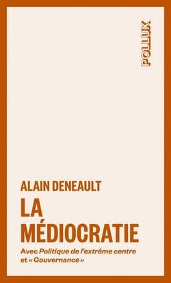 La médiocratie avec la politique de l'extrême centre et "Gouvernance"